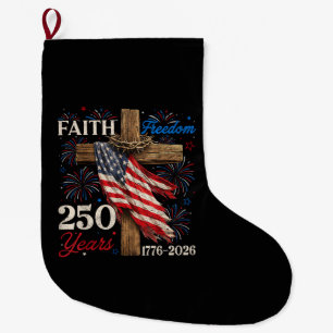 250 Years Faith and Freedom 4th of July Shirts Chr Large Christmas Stocking
