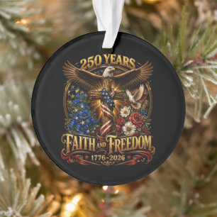 250 Years Faith And Freedom America Ornament