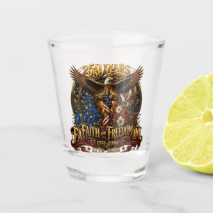250 Years Faith And Freedom America Shot Glass