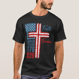 250 years faith and freedom christian usa 250th250 T-Shirt