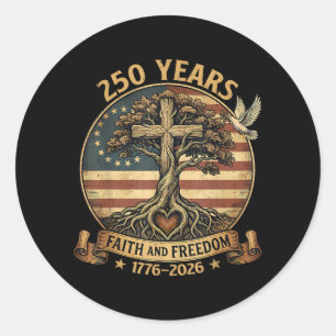 250 Years Faith and Freedom Christian USA 250th An Classic Round Sticker
