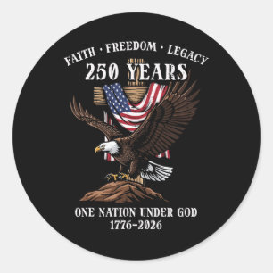 250 Years Faith Freedom Legacy Eagle 250th Anniver Classic Round Sticker