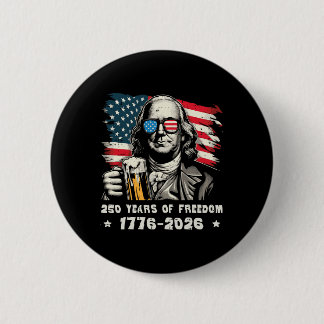 250 Years Freedom Ben Franklin 250th Anniversary U 6 Cm Round Badge