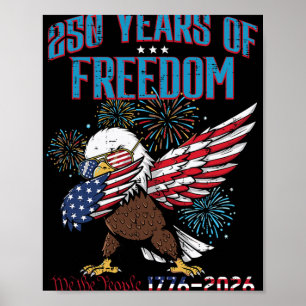 250 Years Freedom Eagle Dab 250th Anniversary Usa Poster
