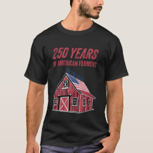 250 Years July 4th America Farming USA Flag Barn 1 T-Shirt