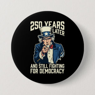 250 years later and still fighting for democracy 7.5 cm round badge
