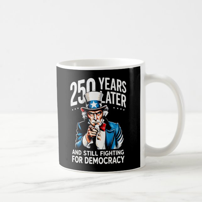 250 years later and still fighting for democracy coffee mug (Right)
