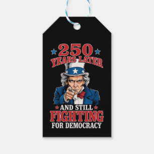 250 years later and still fighting for democracy gift tags