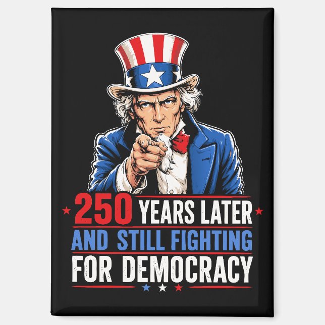 250 years later and still fighting for democracy magnet (Front)
