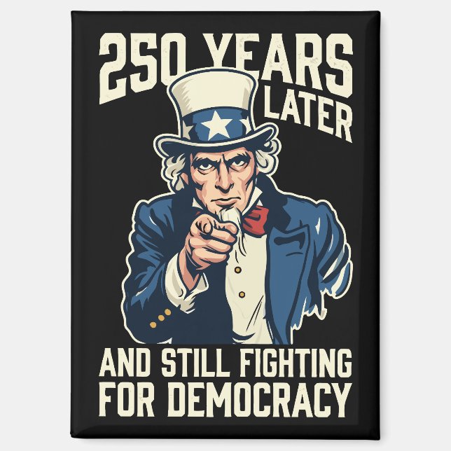 250 years later and still fighting for democracy magnet (Front)