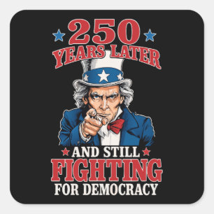 250 years later and still fighting for democracy square sticker