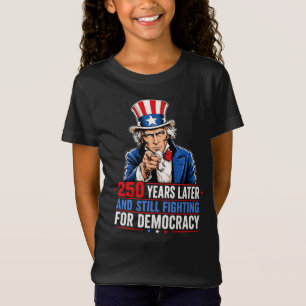 250 years later and still fighting for democracy T-Shirt