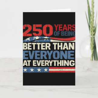 250 Years Of Being Better Than Everyone At Everyth Card