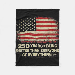 250 Years Of Being Better Than Everyone At Everyth Fleece Blanket
