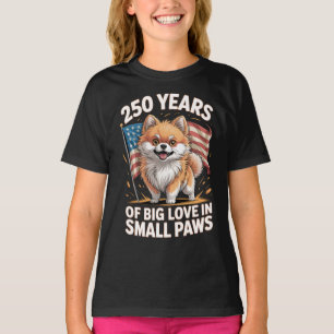 250 Years of Big Love in Small Paws Pomeranian T-Shirt