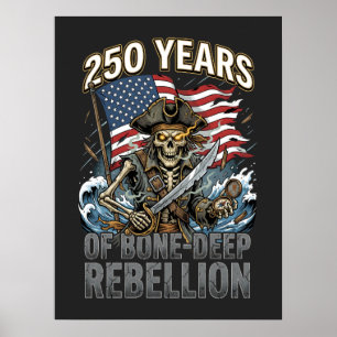 250 Years of Bone-Deep Rebellion Skeleton Pirate Poster