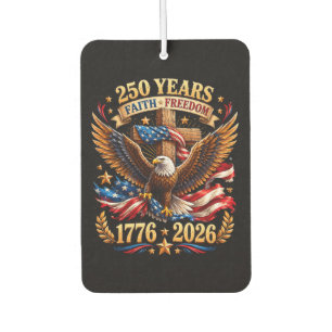 250 Years of Faith Freedom Eagle Patriotic Car Air Freshener