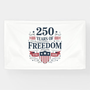 250 Years Of Freedom 1776 2026 250th 4th Of July Banner