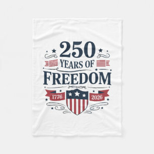 250 Years Of Freedom 1776 2026 250th 4th Of July Fleece Blanket