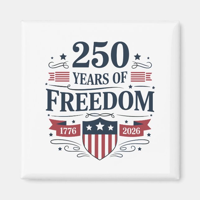 250 Years Of Freedom 1776 2026 250th 4th Of July Magnet (Front)