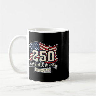250 Years Of Freedom 1776 2026 250th Birthday July Coffee Mug