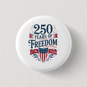 250 Years of Freedom 1776 2026 July 4th 250th Birt 3 Cm Round Badge