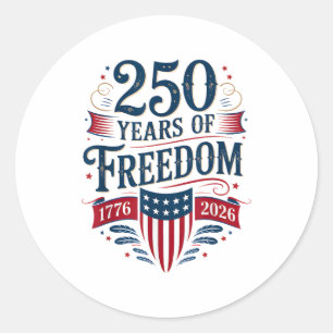250 Years of Freedom 1776 2026 July 4th 250th Birt Classic Round Sticker