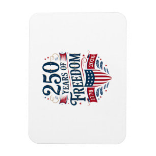 250 Years of Freedom 1776 2026 July 4th 250th Birt Magnet