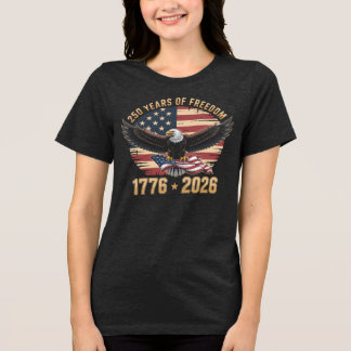 250 Years of Freedom 4th of July Tri-Blend Shirt