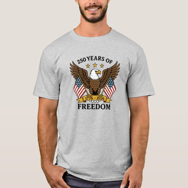 250 Years of Freedom America's Anniversary T-Shirt (Front)