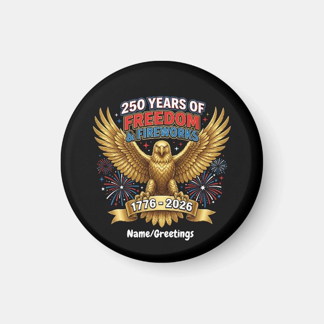 250 Years of Freedom & Fireworks  Magnet (Front)