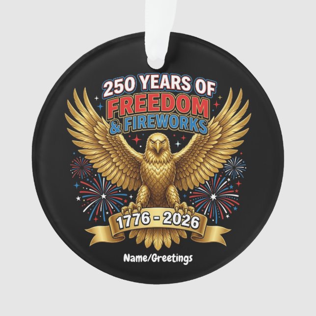 250 Years of Freedom & Fireworks  Ornament (Front)
