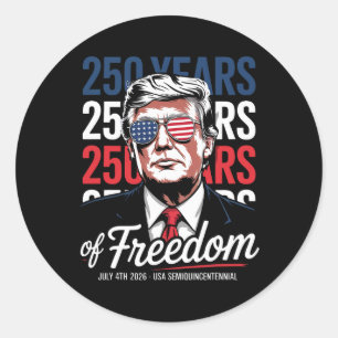 250 Years Of Freedom - Funny Donald Trump  Classic Round Sticker
