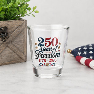 250 Years of Freedom Patriotic Anniversary Script Shot Glass
