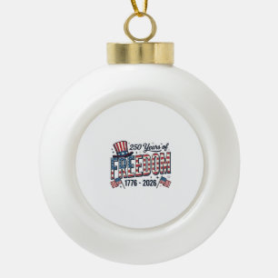 250 Years of Freedom Patriotic Anniversary Shirt_1 Ceramic Ball Christmas Ornament