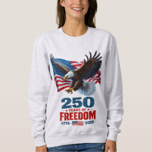 250 Years Of Freedom Patriotic Eagle American Flag Sweatshirt
