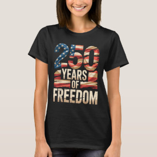 250 Years Of Freedom Patriotic Usa American Flag S T-Shirt