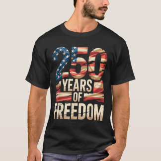 250 Years Of Freedom Patriotic Usa American Flag S T-Shirt