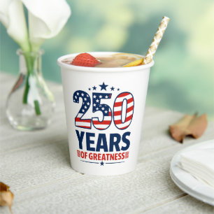 250 Years Of Greatness American Independence Paper Cups
