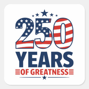 250 Years Of Greatness American Independence Square Sticker