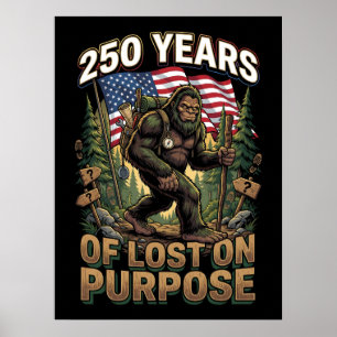 250 Years of Lost on Purpose Bigfoot Patriotic  Poster
