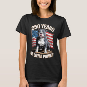 250 Years of Loyal Power Pit Bull Art T-Shirt