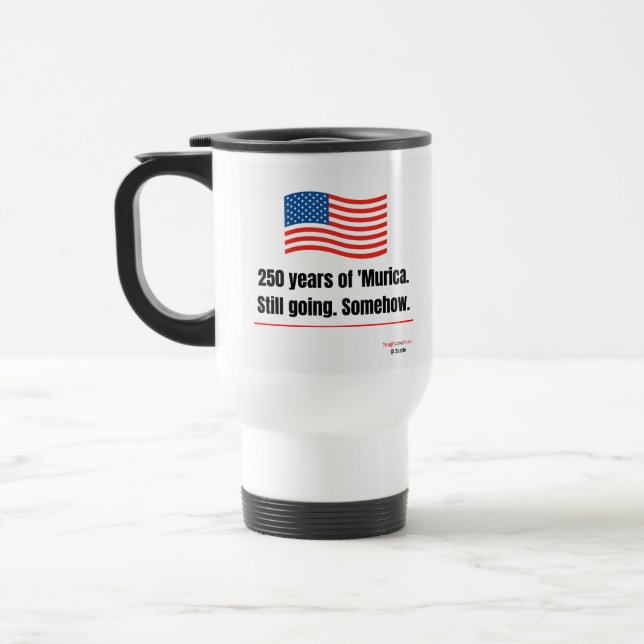 250 years of 'Murica Still going Travel Mug (Left)