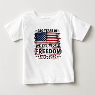 250 Years of We the People Freedom Design Baby T-Shirt