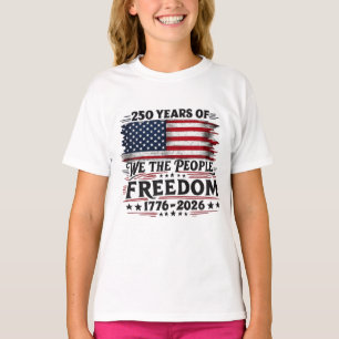 250 Years of We the People Freedom Design T-Shirt