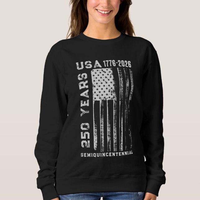 250Th Anniversary USA 4Th Of July  Sweatshirt (Front)