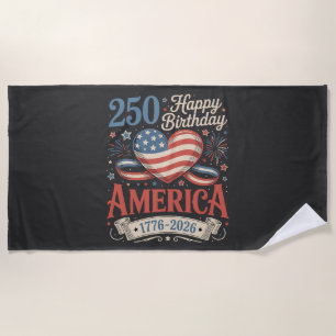 250th Birthday USA 250 Years Beach Towel