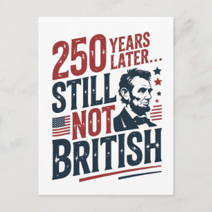 250th Years Later Still Not British 4th of July  Postcard