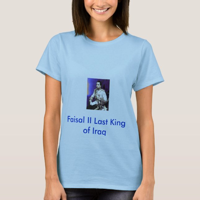 25 agosto, Faisal II Last King of Iraq T-Shirt (Front)