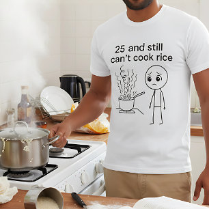 25 and Still Can't Cook Rice Funny Birthday T-Shirt